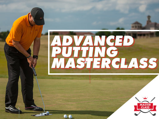 Advanced Putting Masterclass